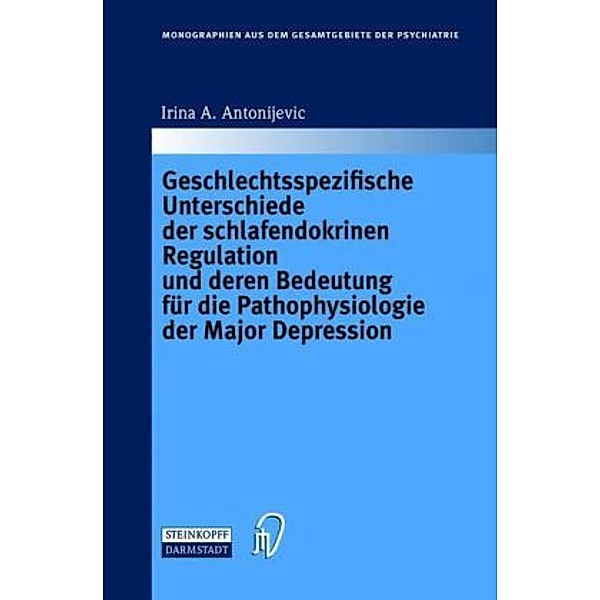 Geschlechtsspezifische Unterschiede der schlafendokrinen Regulation und deren Bedeutung für die Pathophysiologie der Major Depression, I. A. Antoniljevic
