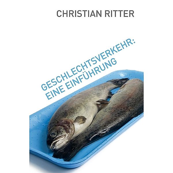 Geschlechtsverkehr: Eine Einführung, Christian Ritter