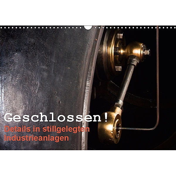 Geschlossen! Details in stillgelegten Industrieanlagen (Wandkalender 2019 DIN A3 quer), Katja ledieS