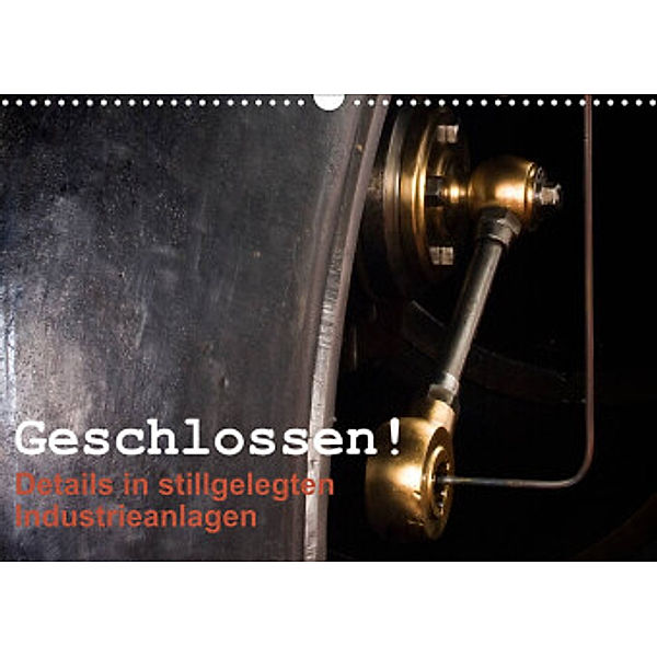 Geschlossen! Details in stillgelegten Industrieanlagen (Wandkalender 2022 DIN A3 quer), Katja ledieS