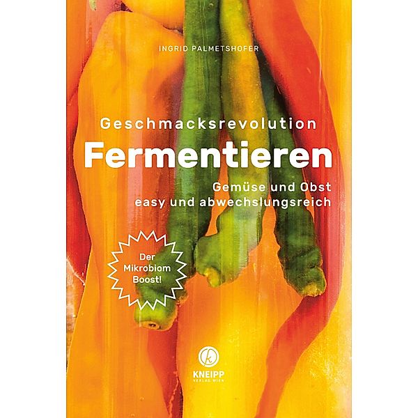 Geschmacksrevolution Fermentieren, Ingrid Palmetshofer