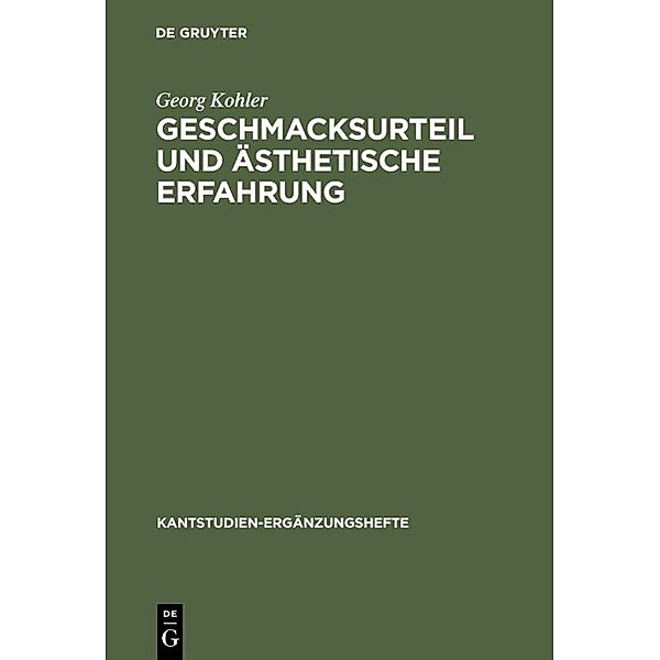 Geschmacksurteil und ästhetische Erfahrung / Kantstudien-Ergänzungshefte Bd.111, Georg Kohler