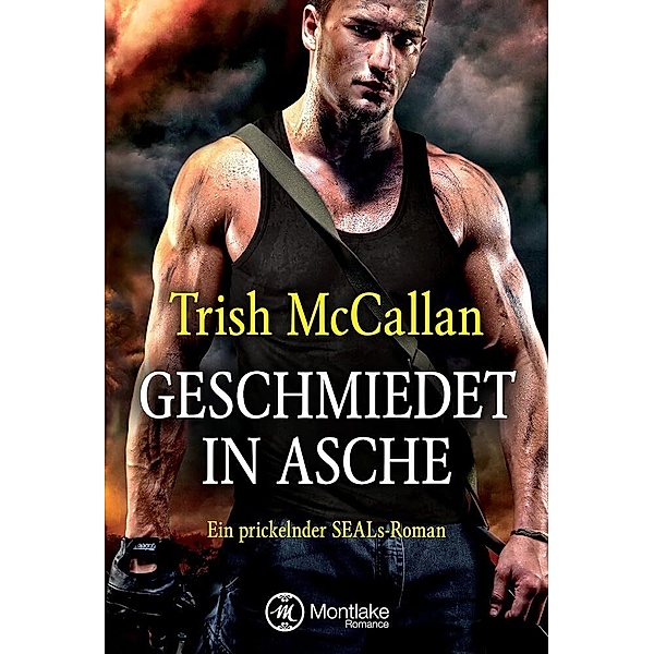 Geschmiedet in Asche / Red-Hot-SEALs Bd.2, Trish McCallan