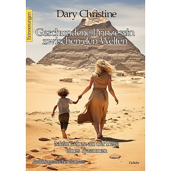 Geschundene Prinzessin zwischen den Welten - Mein Leben an der Seite eines Tyrannen Autobiografischer Roman - Erinnerungen, Dary Christine