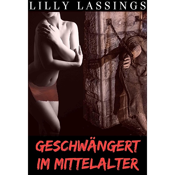 Geschwängert im Mittelalter, Lilly Lassings