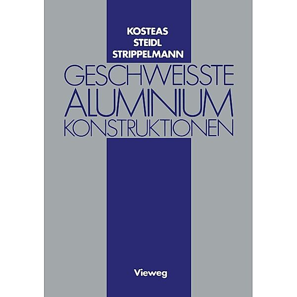 Geschweisste Aluminiumkonstruktionen, Dimitris Kosteas, Gerhard Steidl