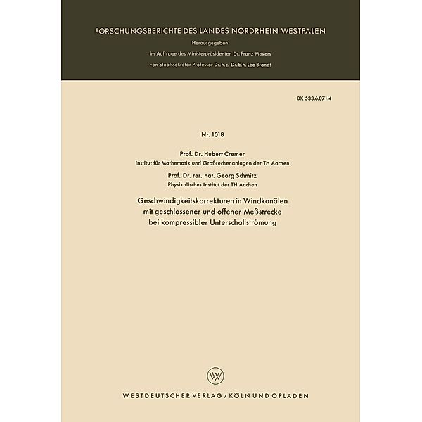 Geschwindigkeitskorrekturen in Windkanälen mit geschlossener und offener Meßstrecke bei kompressibler Unterschallströmung / Forschungsberichte des Landes Nordrhein-Westfalen Bd.1018, Hubert Cremer