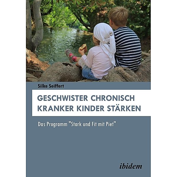 Geschwister chronisch kranker Kinder stärken, Silke Seiffert