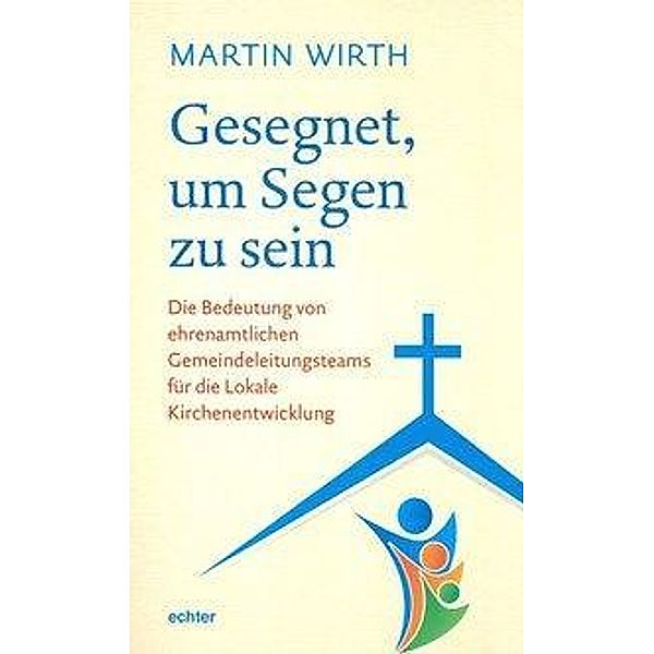 Gesegnet, um Segen zu sein, Martin Wirth