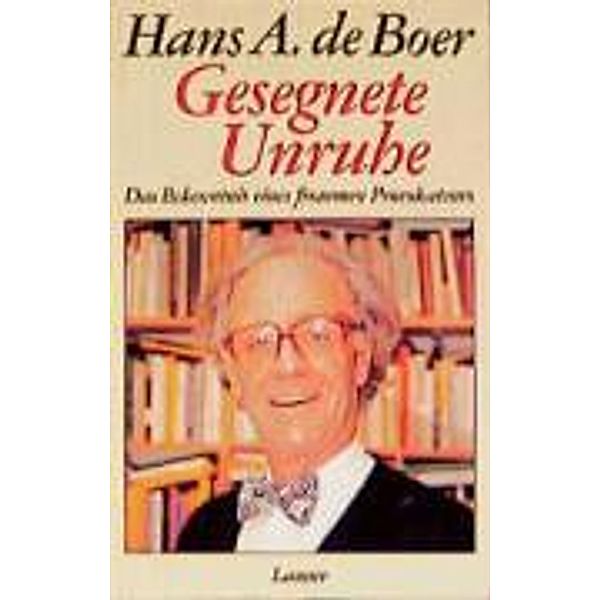 Gesegnete Unruhe, Hans A. de Boer