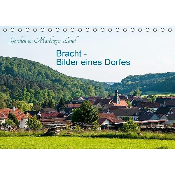 Gesehen im Marburger Land: Bracht - Bilder eines Dorfes (Tischkalender 2017 DIN A5 quer), Karl-Günter Balzer