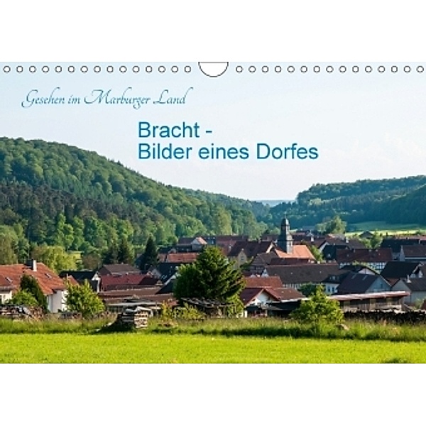 Gesehen im Marburger Land: Bracht - Bilder eines Dorfes (Wandkalender 2017 DIN A4 quer), Karl-Günter Balzer