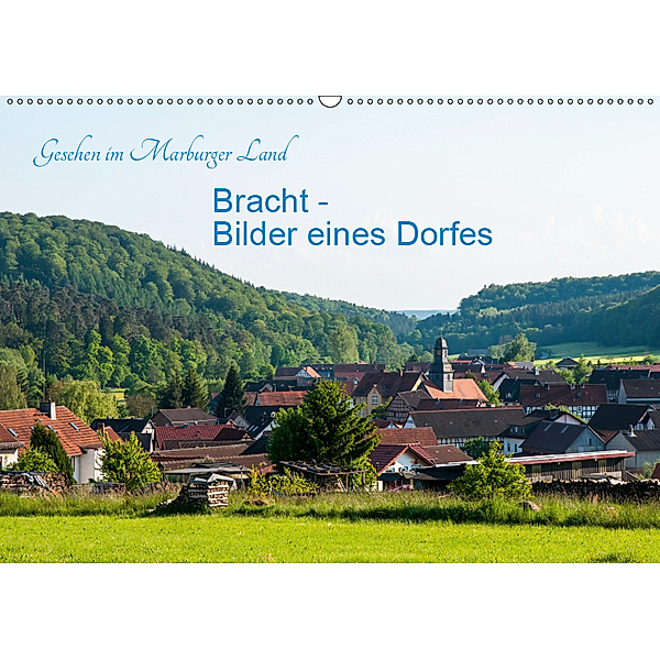Gesehen im Marburger Land: Bracht - Bilder eines Dorfes (Wandkalender 2019 DIN A2 quer), Karl-Günter Balzer