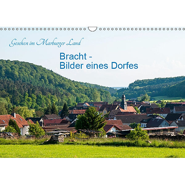 Gesehen im Marburger Land: Bracht - Bilder eines Dorfes (Wandkalender 2019 DIN A3 quer), Karl-Günter Balzer