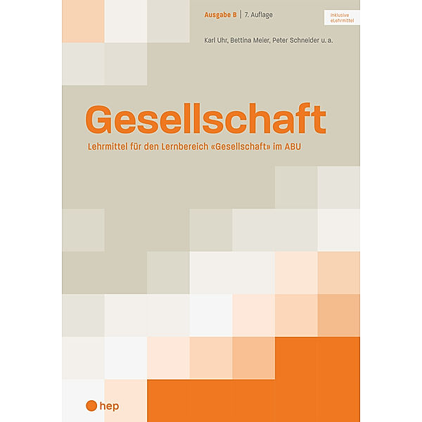 Gesellschaft Ausgabe B (Print inkl. eLehrmittel, Neuauflage 2022), Bettina Meier, Peter Schneider, Christoph Bürgi, Karl Uhr