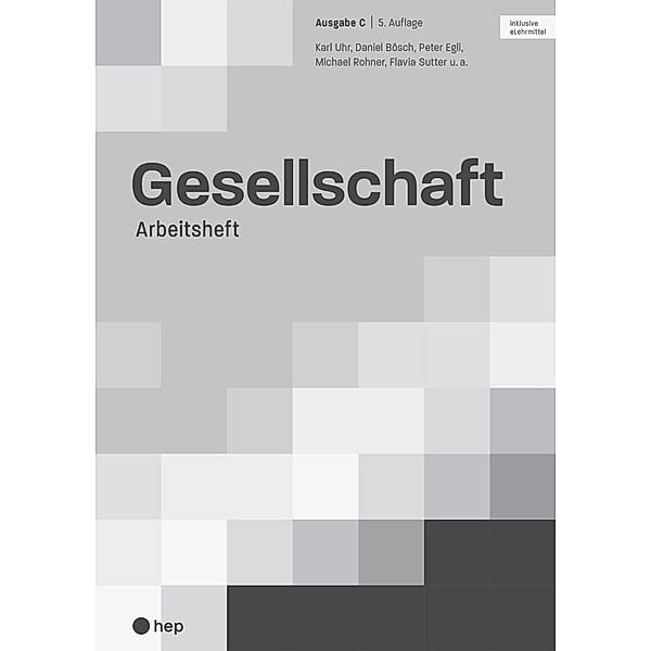 Gesellschaft Ausgabe C, Arbeitsheft (Print inkl. eLehrmittel, Neuauflage 2022), Flavia Sutter, Peter Egli, Daniel Bösch, Michael Rohner