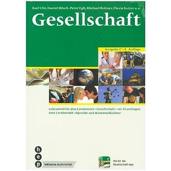 Gesellschaft Ausgabe C (Print inkl. eLehrmittel, Neuauflage), Karl Uhr, Daniel Bösch, Peter Egli, Michael Rohner, Flavia Sutter