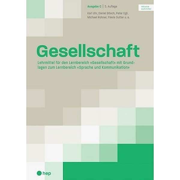 Gesellschaft Ausgabe C (Print inkl. eLehrmittel), Flavia Sutter, Daniel Bösch, Peter Egli, Michael Rohner, Karl Uhr