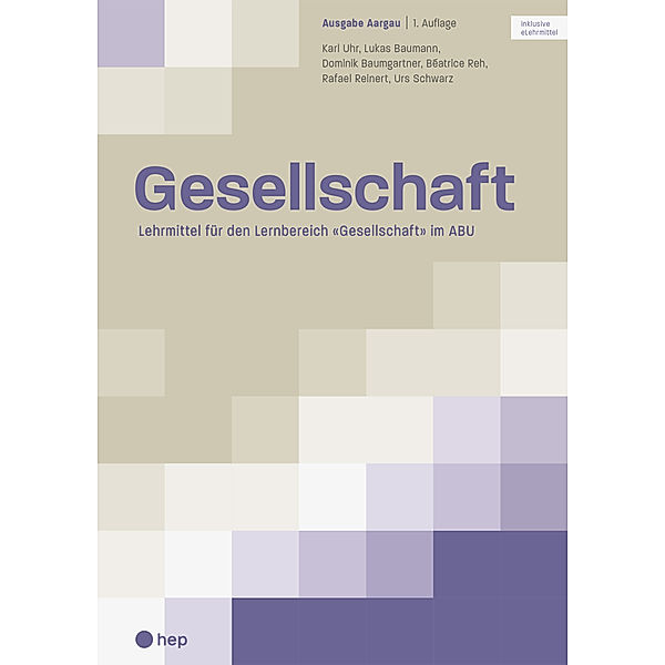 Gesellschaft, Ausgabe Kanton Aargau (Print inkl. eLehrmittel), Karl Uhr, Lukas Baumann, Dominik Baumgartner, Béatrice Reh, Rafael Reinert, Urs Schwarz