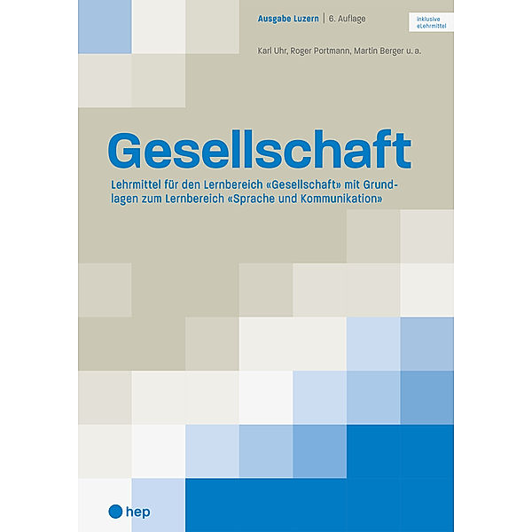 Gesellschaft Ausgabe Luzern (Print inkl. eLehrmittel, Neuauflage 2022), Roger Portmann, Martin Berger, Karl Uhr