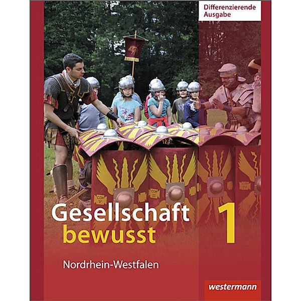 Gesellschaft bewusst - Ausgabe 2014 für differenzierende Schulformen in Nordrhein-Westfalen, Peter Gaffga, Peter Kirch, Jürgen Nebel