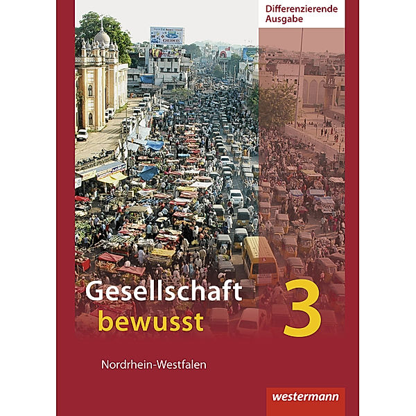 Gesellschaft bewusst - Ausgabe 2014 für differenzierende Schulformen in Nordrhein-Westfalen, Peter Gaffga, Peter Kirch, Jürgen Nebel