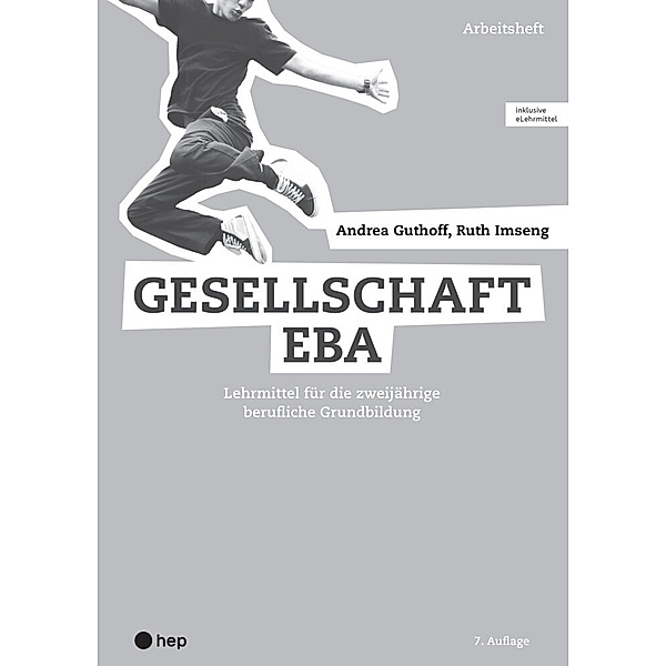 Gesellschaft EBA, Arbeitsheft (Print inkl. eLehrmittel, Neuauflage 2022), Ruth Imseng, Andrea Guthoff