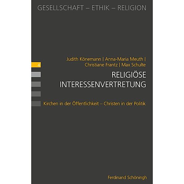 Gesellschaft - Ethik - Religion: 4 Religiöse Interessenvertretung, Max Schulte, Judith Könemann, Christiane Frantz, Anna-Maria Meuth