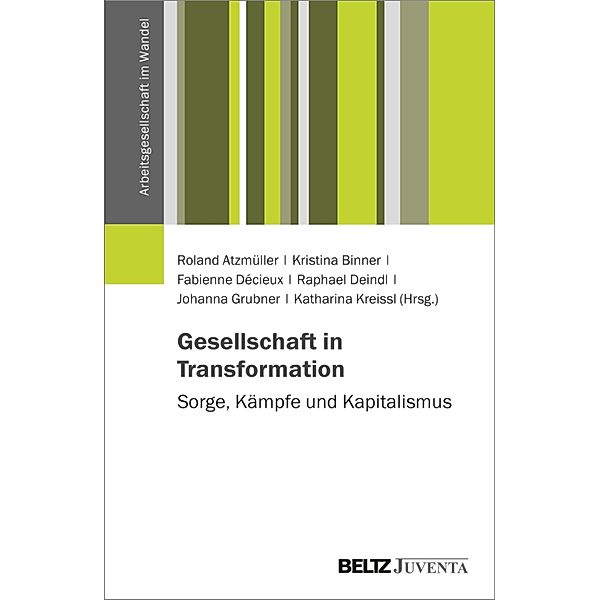 Gesellschaft in Transformation: Sorge, Kämpfe und Kapitalismus / Arbeitsgesellschaft im Wandel