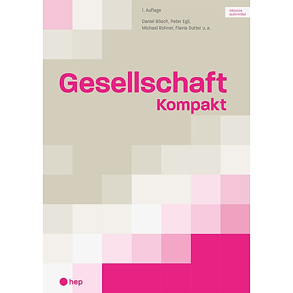 Gesellschaft kompakt (Print inkl. eLehrmittel) 2023, Daniel Bösch, Flavia Sutter, Michael Rohner, Peter Egli