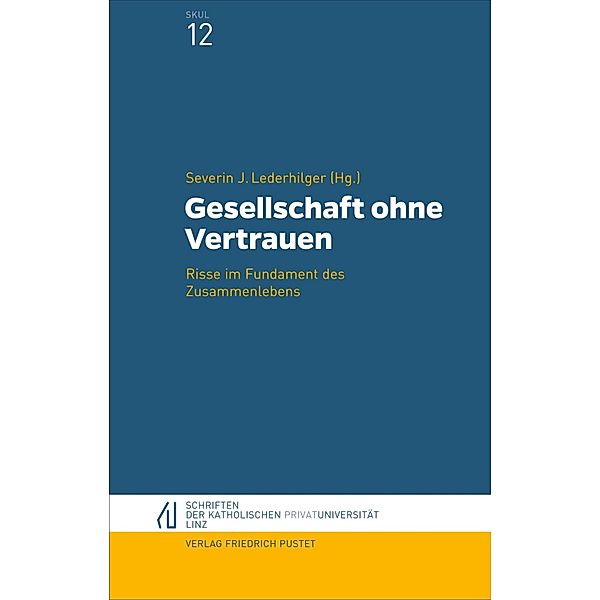 Gesellschaft ohne Vertrauen / Schriften der Katholischen Privat-Universität Linz Bd.12