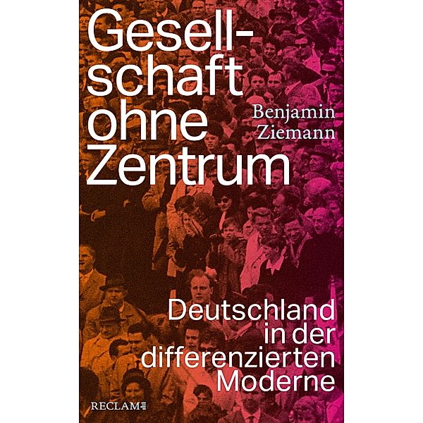 Gesellschaft ohne Zentrum, Benjamin Ziemann