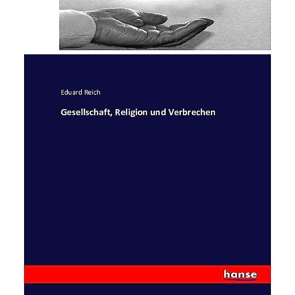 Gesellschaft, Religion und Verbrechen, Eduard Reich