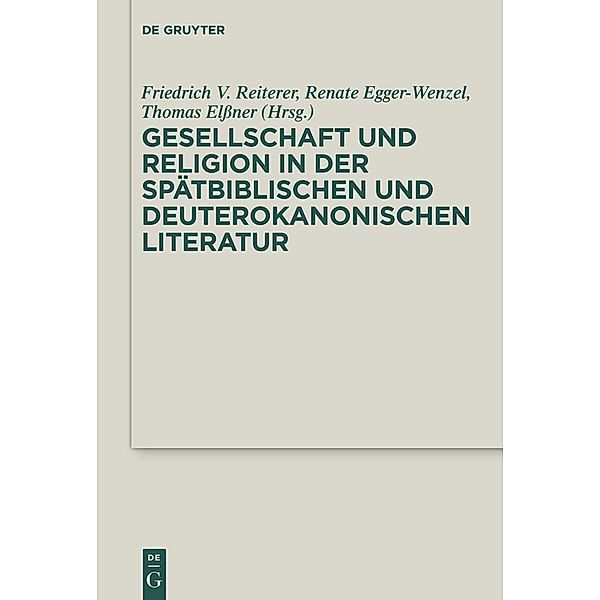 Gesellschaft und Religion in der spätbiblischen und deuterokanonischen Literatur / Deuterocanonical and Cognate Literature Studies Bd.20