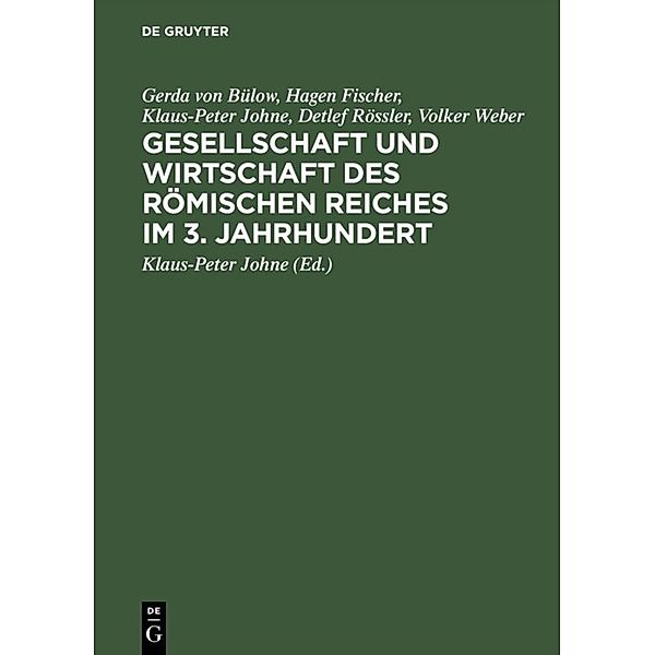 Gesellschaft und Wirtschaft des Römischen Reiches im 3. Jahrhundert, Gerda von Bülow, Hagen Fischer, Detlef Rössler, Volker Weber, Klaus-Peter Johne