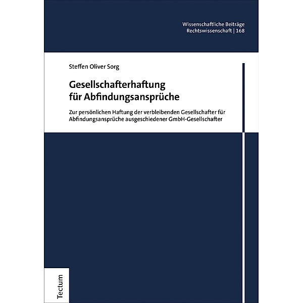 Gesellschafterhaftung für Abfindungsansprüche / Wissenschaftliche Beiträge aus dem Tectum Verlag: Rechtswissenschaften Bd.168, Steffen Oliver Sorg