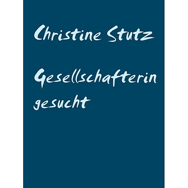 Gesellschafterin gesucht, Christine Stutz