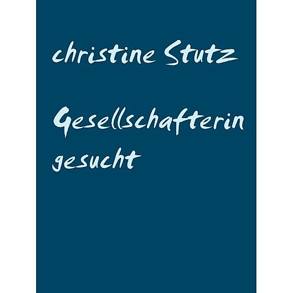 Gesellschafterin gesucht / Gesellschafterin gesucht Bd.2, Christine Stutz