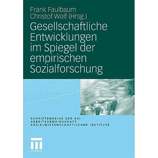 Gesellschaftliche Entwicklungen im Spiegel der empirischen Sozialforschung / Schriftenreihe der ASI - Arbeitsgemeinschaft Sozialwissenschaftlicher Institute