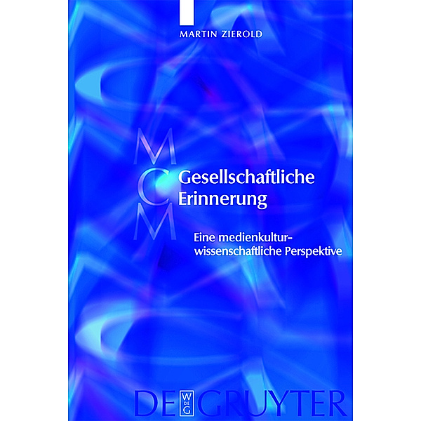 Gesellschaftliche Erinnerung / Media and Cultural Memory / Medien und kulturelle Erinnerung Bd.5, Martin Zierold