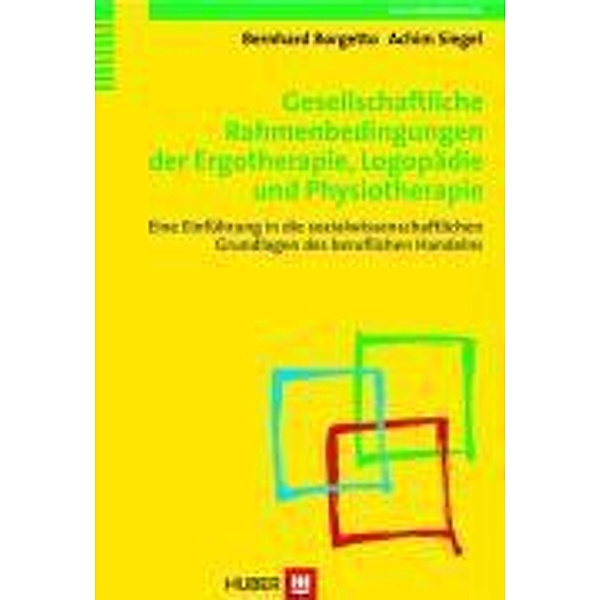 Gesellschaftliche Rahmenbedingungen der Ergotherapie, Logopädie und Physiotherapie, Bernhard Borgetto, Achim Siegel