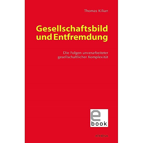 Gesellschaftsbild und Entfremdung / Diskurs Philosophie Bd.17, Thomas Kilian