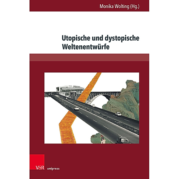 Gesellschaftskritische Literatur - Texte, Autoren und Debatten / Band 013 / Utopische und dystopische Weltenentwürfe