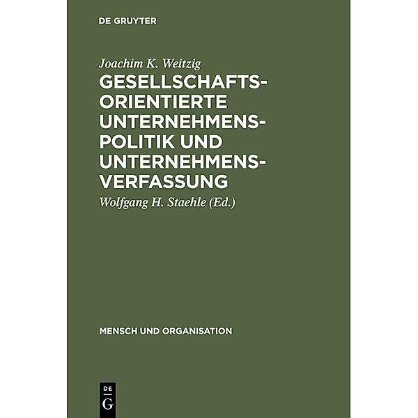 Gesellschaftsorientierte Unternehmenspolitik und Unternehmensverfassung / Mensch und Organisation Bd.7, Joachim K. Weitzig