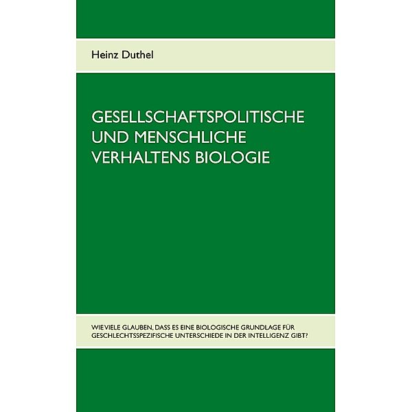 Gesellschaftspolitische und menschliche Verhaltens Biologie, Heinz Duthel