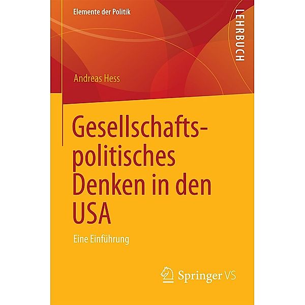 Gesellschaftspolitisches Denken in den USA / Elemente der Politik, Andreas Hess