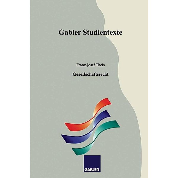 Gesellschaftsrecht / Gabler-Studientexte, Franz-Josef Theis