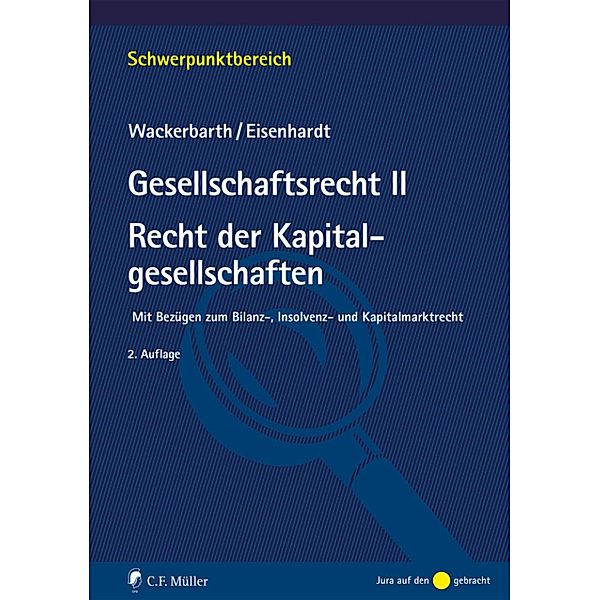 Gesellschaftsrecht II. Recht der Kapitalgesellschaften / Schwerpunktbereich, Ulrich Wackerbarth, Ulrich Eisenhardt