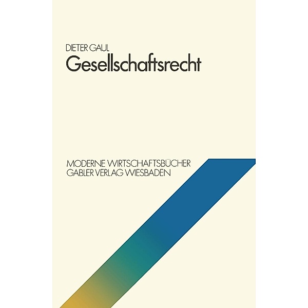 Gesellschaftsrecht / Moderne Wirtschaftsbücher Bd.10, Dieter Gaul