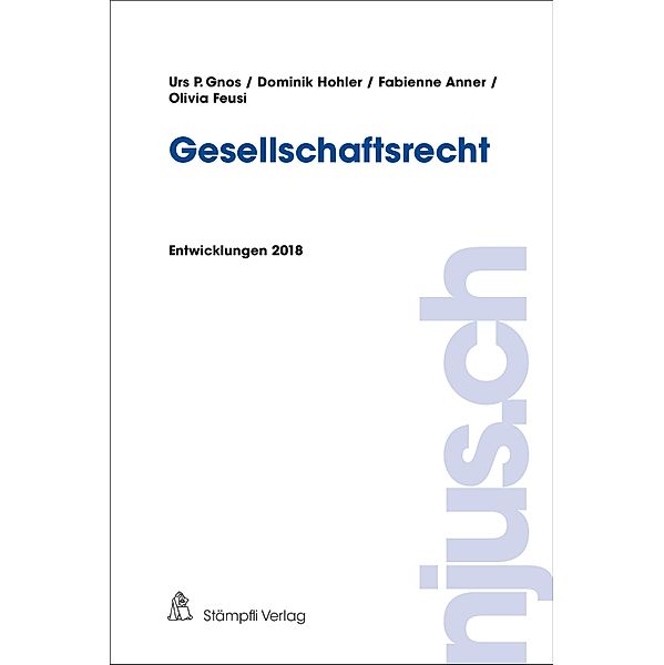 Gesellschaftsrecht / njus.ch Bd.2018, Urs P. Gnos, Dominik Hohler, Fabienne Anner, Olivia Feusi